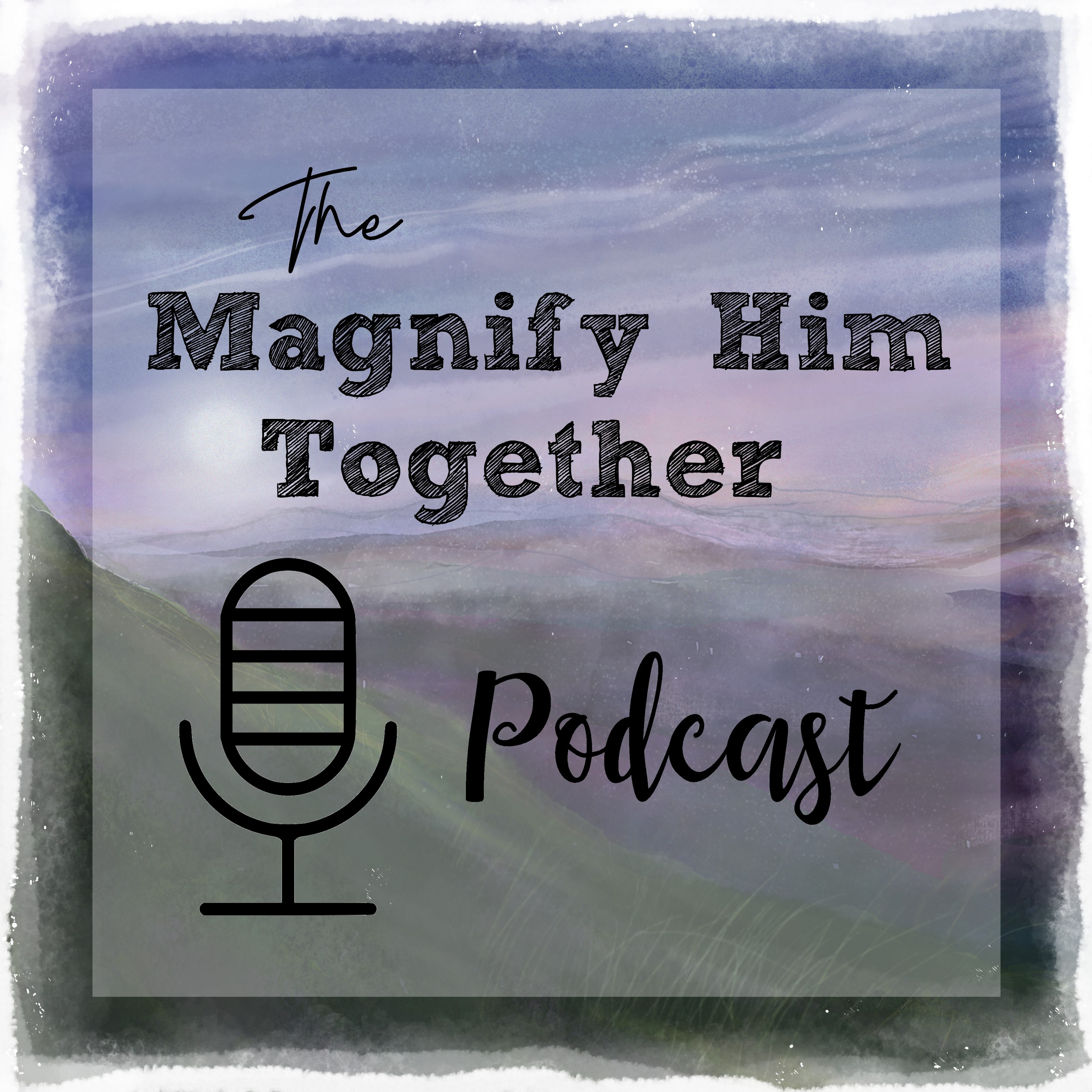 Magnify Him Together podcast artwork